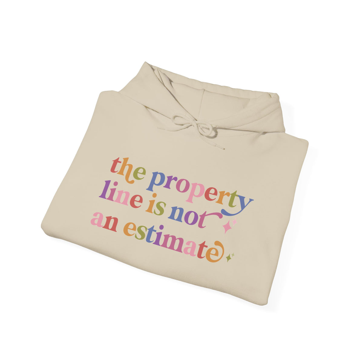 The Property Line is not an Estimate Hoodie