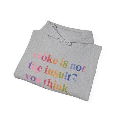 Woke Is Not the Insult You Think It Is Hoodie