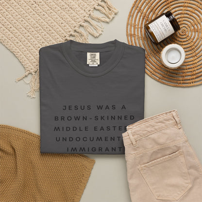 Jesus Was a Brown-skinned Middle Eastern Undocumented Immigrant Comfort Colors Unisex T-Shirt