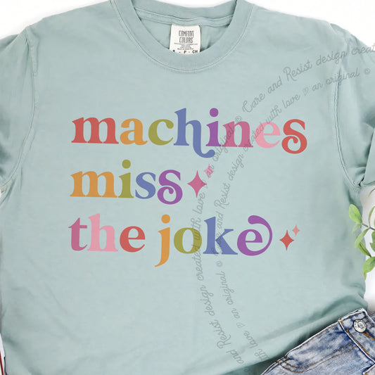 Machines Miss the Joke Care & Resist progressive t-shirt in Bay