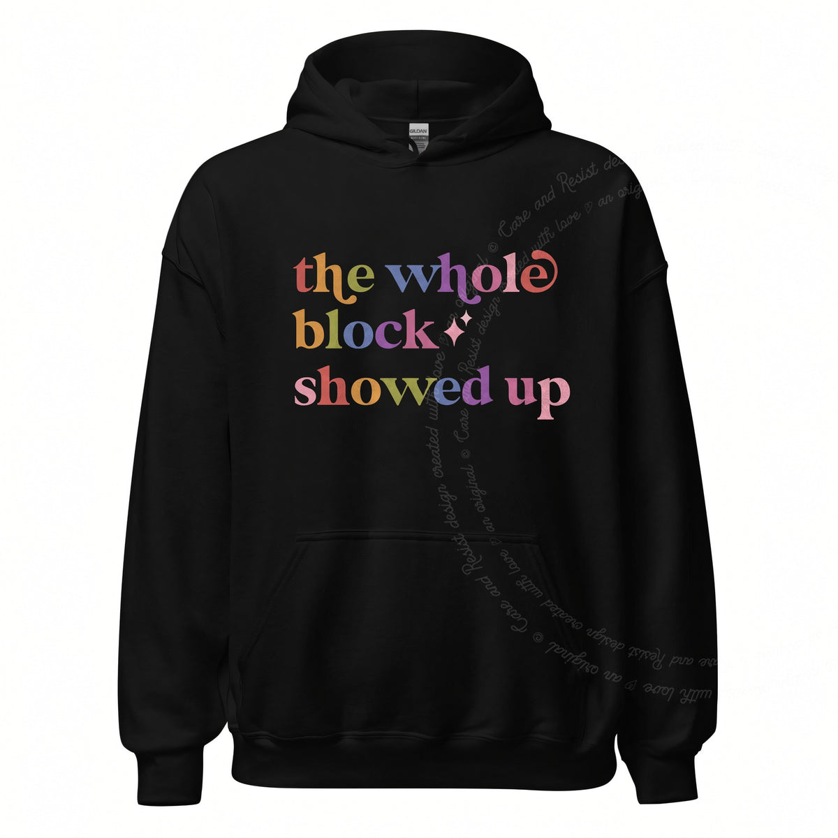The Whole Block Showed Up Care & Resist Gildan hoodie in Black