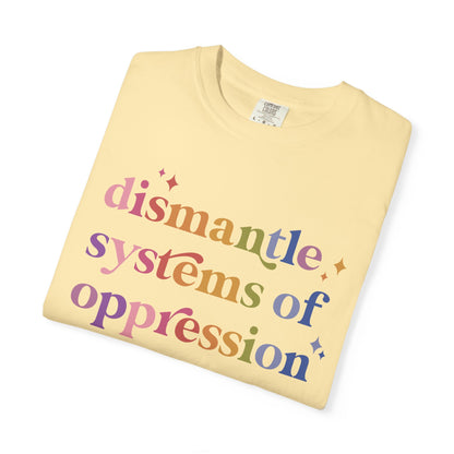 Dismantle Systems of Oppression Comfort Colors Unisex T-Shirt