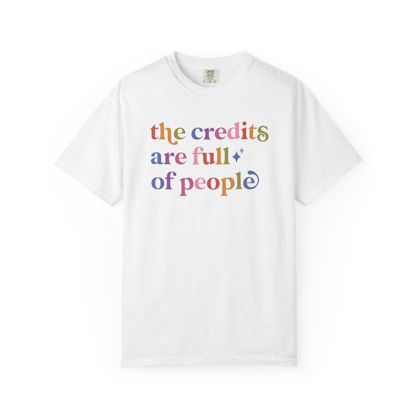 The Credits are Full of People Comfort Colors Unisex T-Shirt