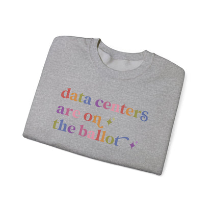 Data Centers are on the Ballot Sweatshirt