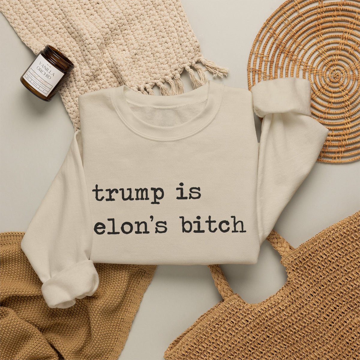 Trump Is Elon's Bitch Sweatshirt