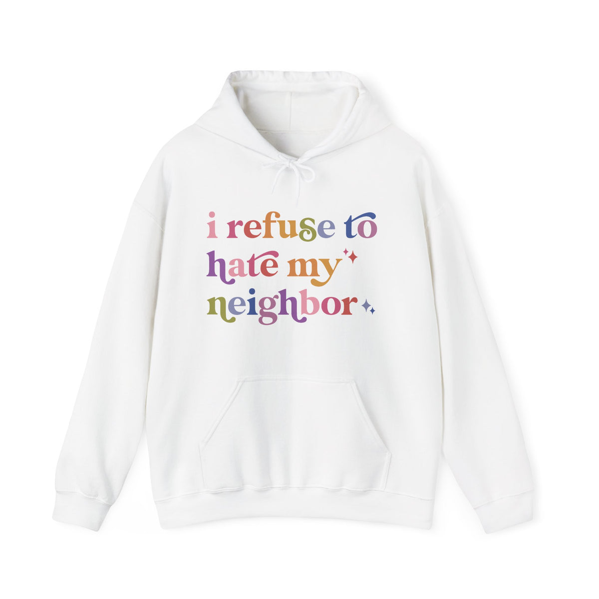 I Refuse to Hate My Neighbor Hoodie