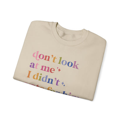 Don't Look At Me, I Didn't Vote for Him Sweatshirt