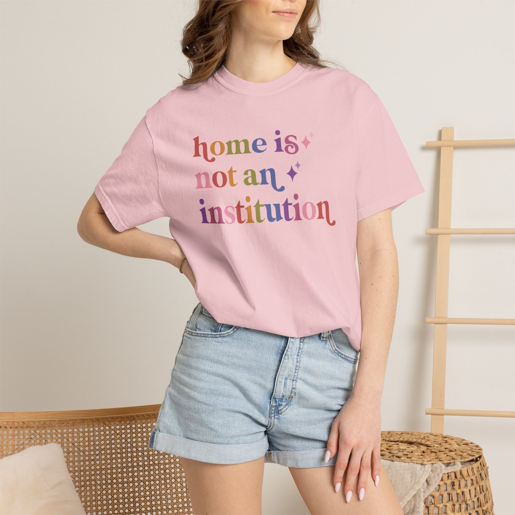 Home is not an Institution Care & Resist rainbow Comfort Colors tee