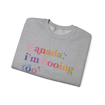 Canada, I'm Booing Too Sweatshirt