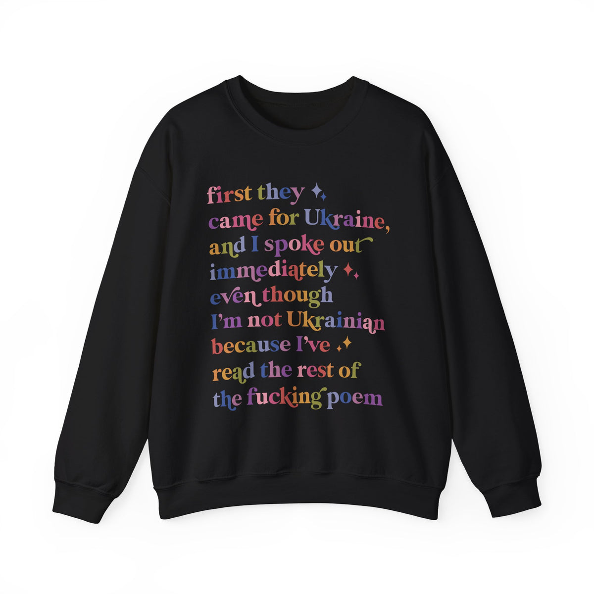 First They Came for Ukraine and I Spoke Out Immediately Because I've Read the Rest of the Fucking Poem Sweatshirt