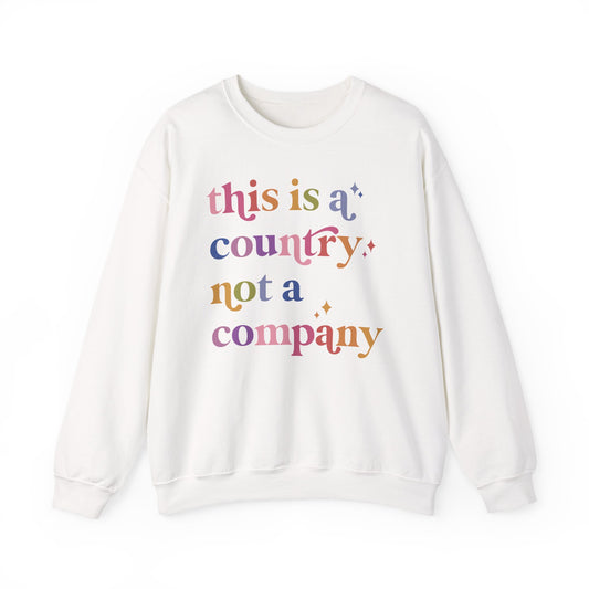 This Is a Country Not a Company Sweatshirt