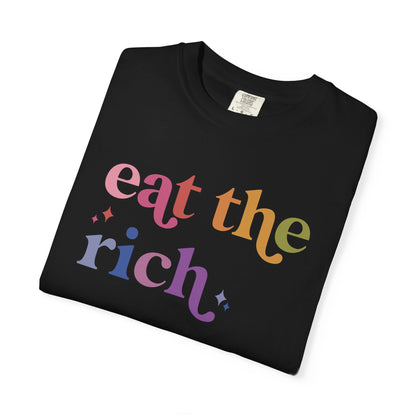 Eat the Rich Comfort Colors Unisex T-Shirt