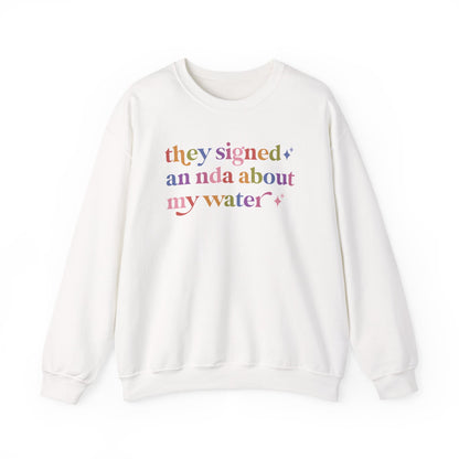 They Signed an Nda About My Water Sweatshirt