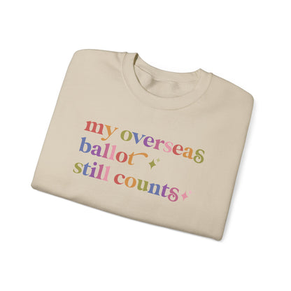 My Overseas Ballot Still Counts Sweatshirt