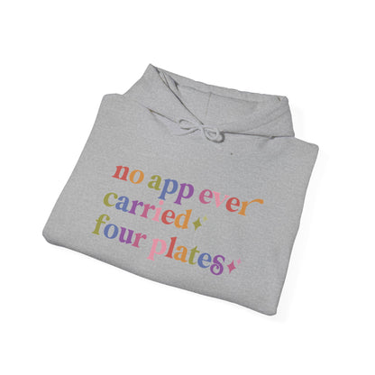 No App Ever Carried Four Plates Hoodie
