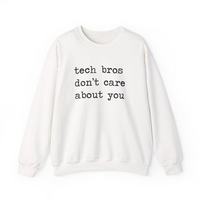 Tech Bros Don't Care About You Sweatshirt