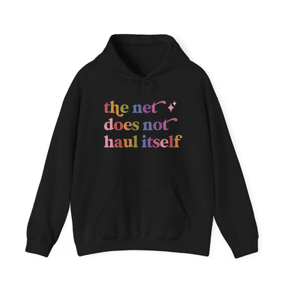 The Net Does not Haul Itself Hoodie