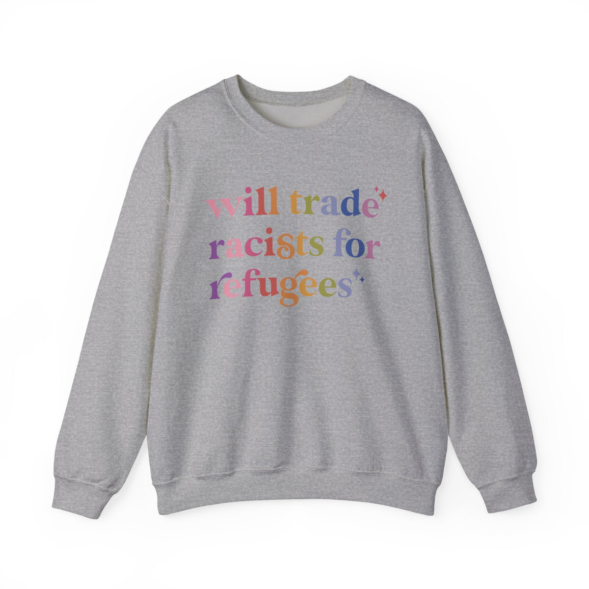 Will Trade Racists for Refugees Sweatshirt