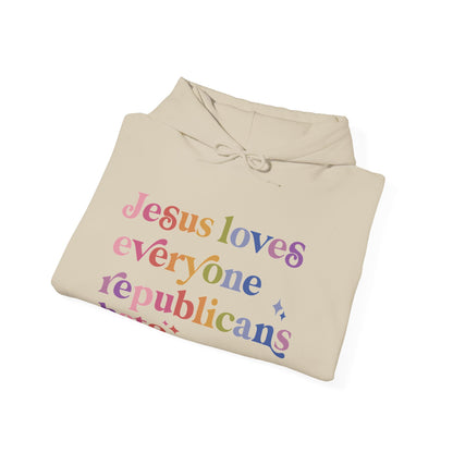 Jesus Loves Everyone Republicans Hate Hoodie