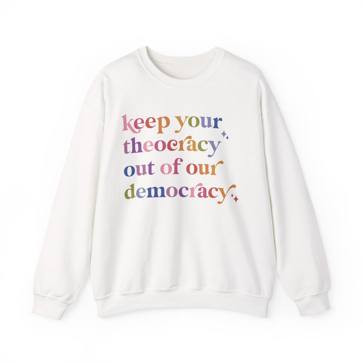 Keep Your Theocracy Out of Our Democracy Sweatshirt