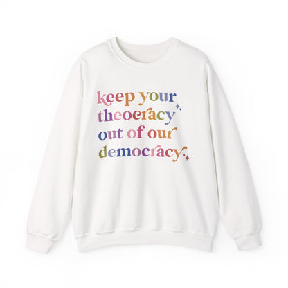 Keep Your Theocracy Out of Our Democracy Sweatshirt