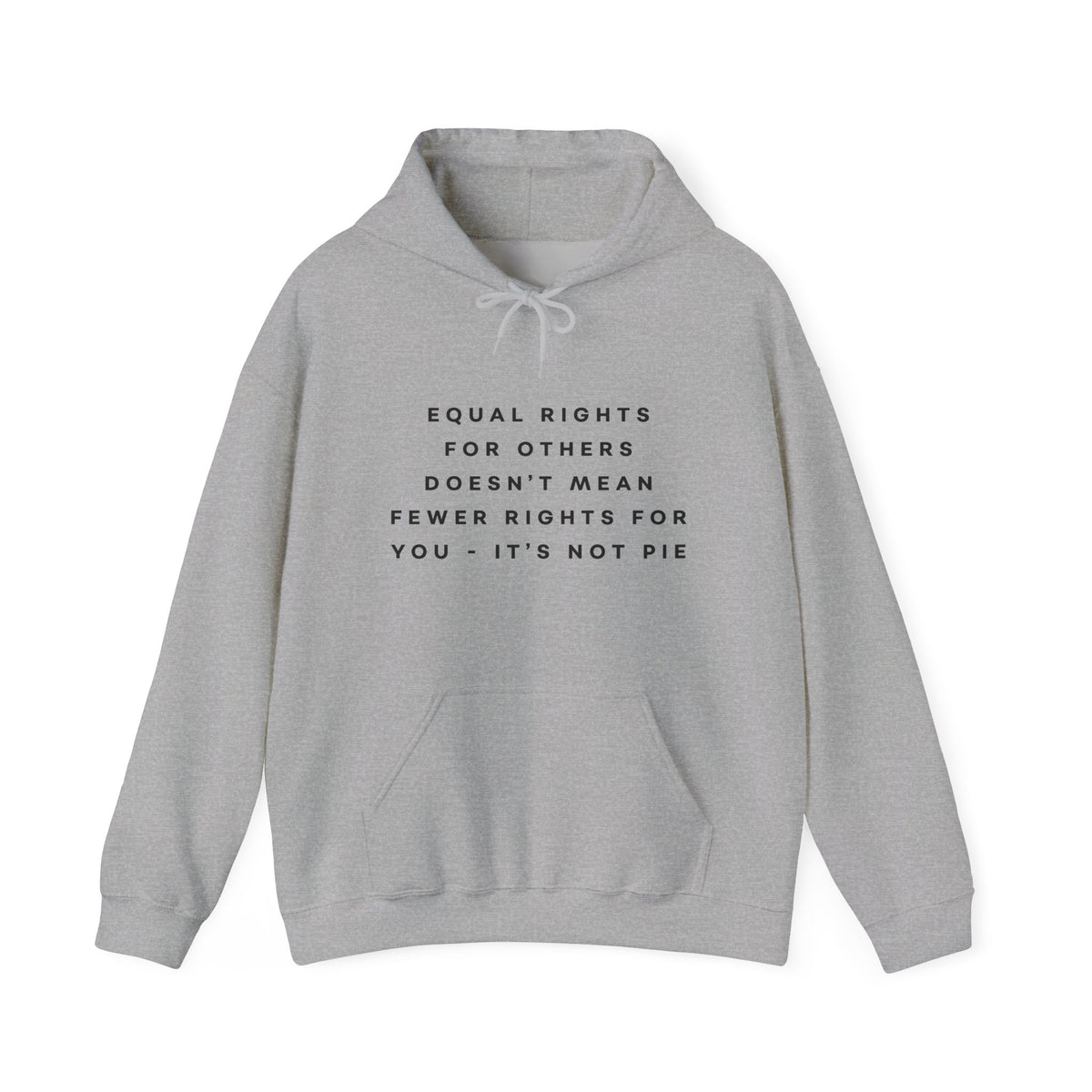 Equal Rights for Others Doesn't Mean Fewer Rights for You, It's Not Pie Hoodie