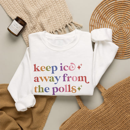 Keep Ice Away From the Polls Sweatshirt
