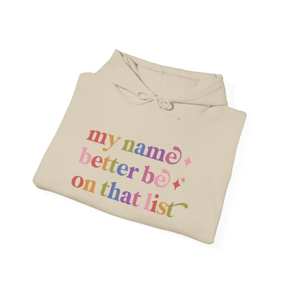 My Name Better Be on That List Hoodie