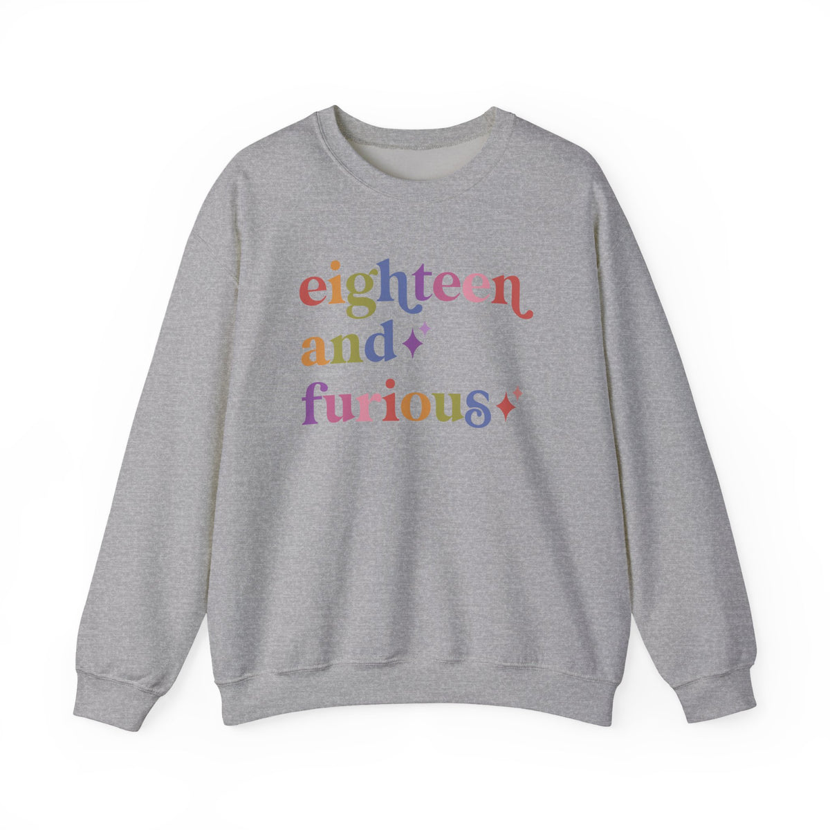 Eighteen and Furious Sweatshirt