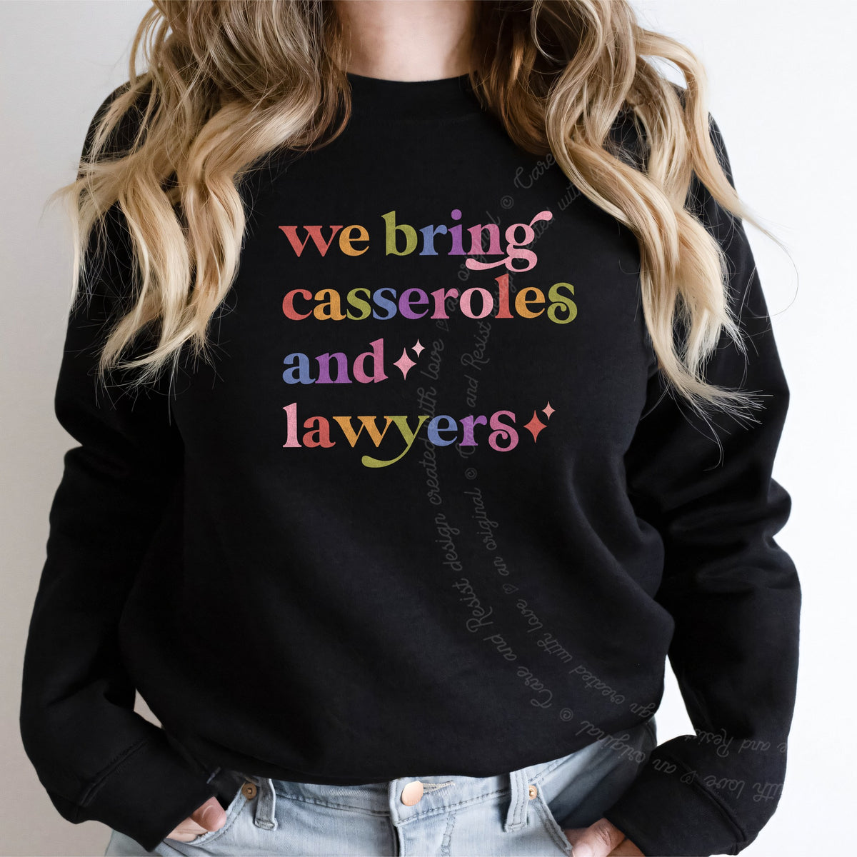 We Bring Casseroles and Lawyers Care & Resist Gildan crewneck sweatshirt in Black