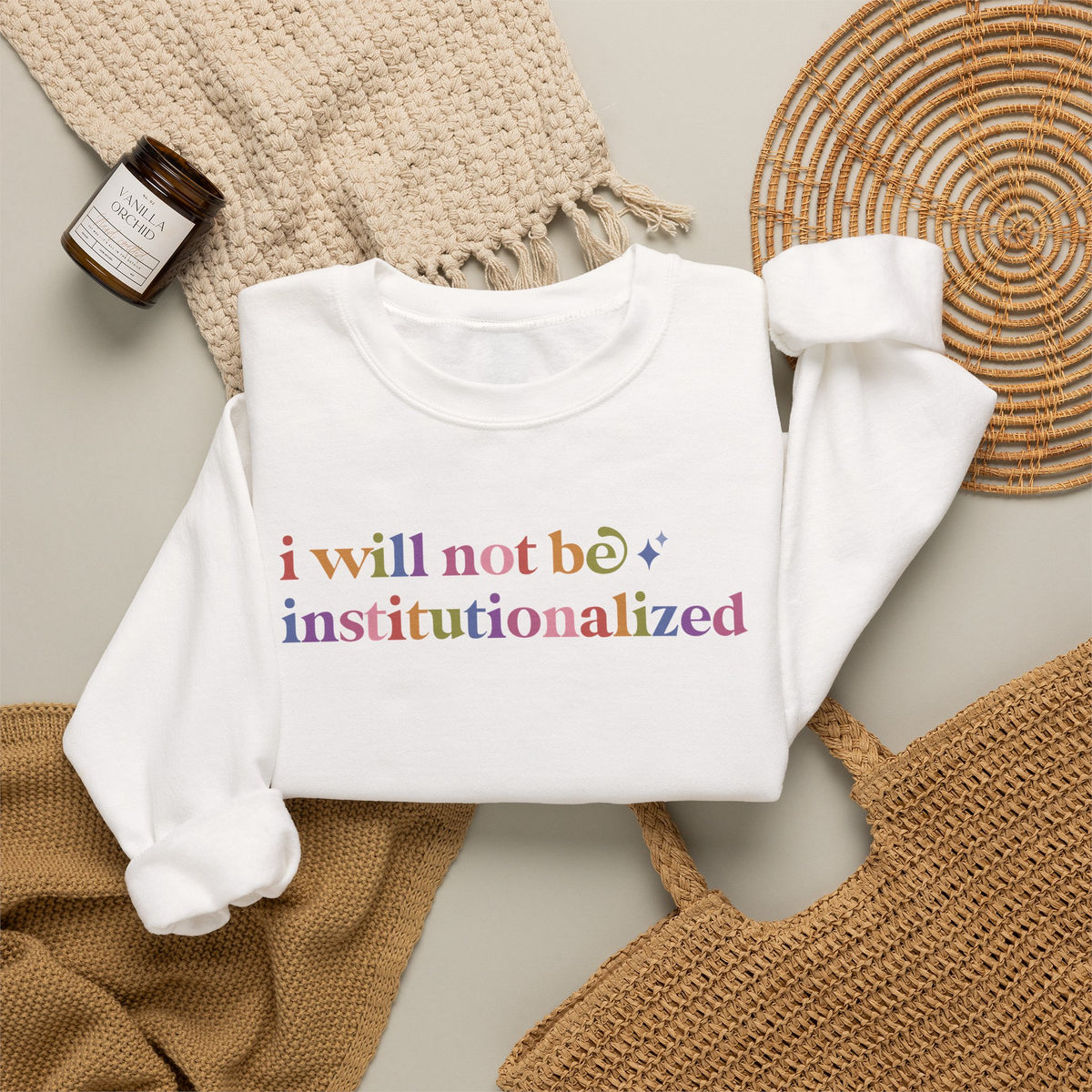 I Will not Be Institutionalized Sweatshirt