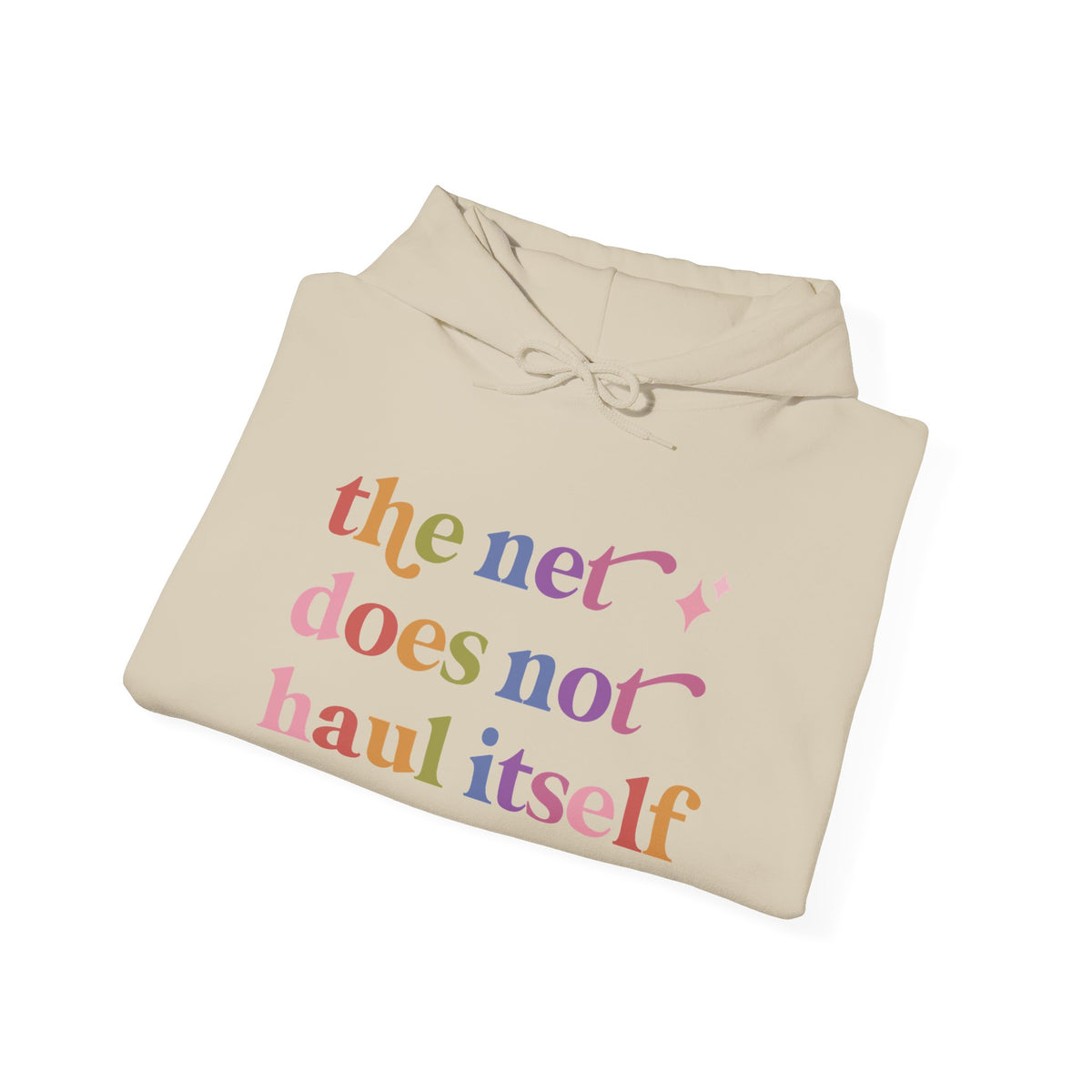The Net Does not Haul Itself Hoodie