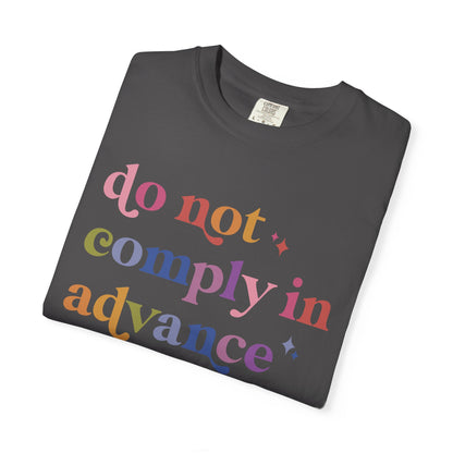 Do Not Comply in Advance Comfort Colors Unisex T-Shirt