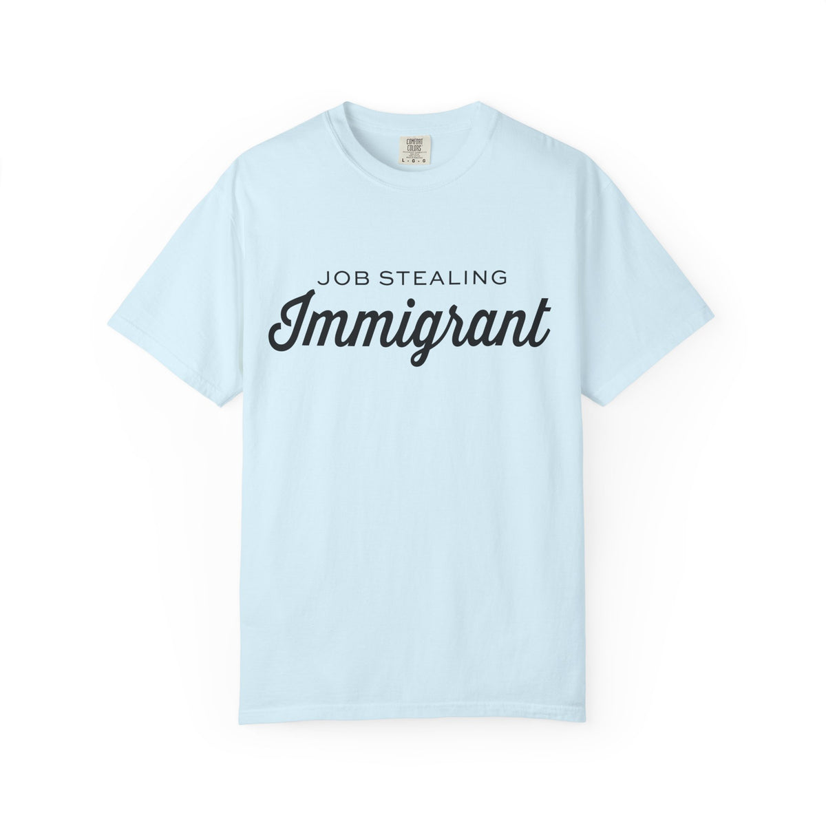 Job Stealing Immigrant Comfort Colors Unisex T-Shirt