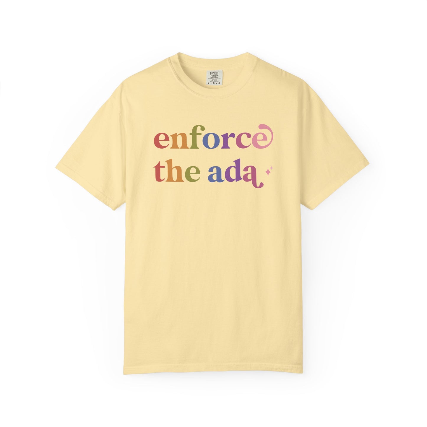 Enforce the Ada Care & Resist rainbow Comfort Colors tee