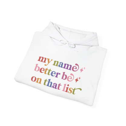 My Name Better Be on That List Hoodie