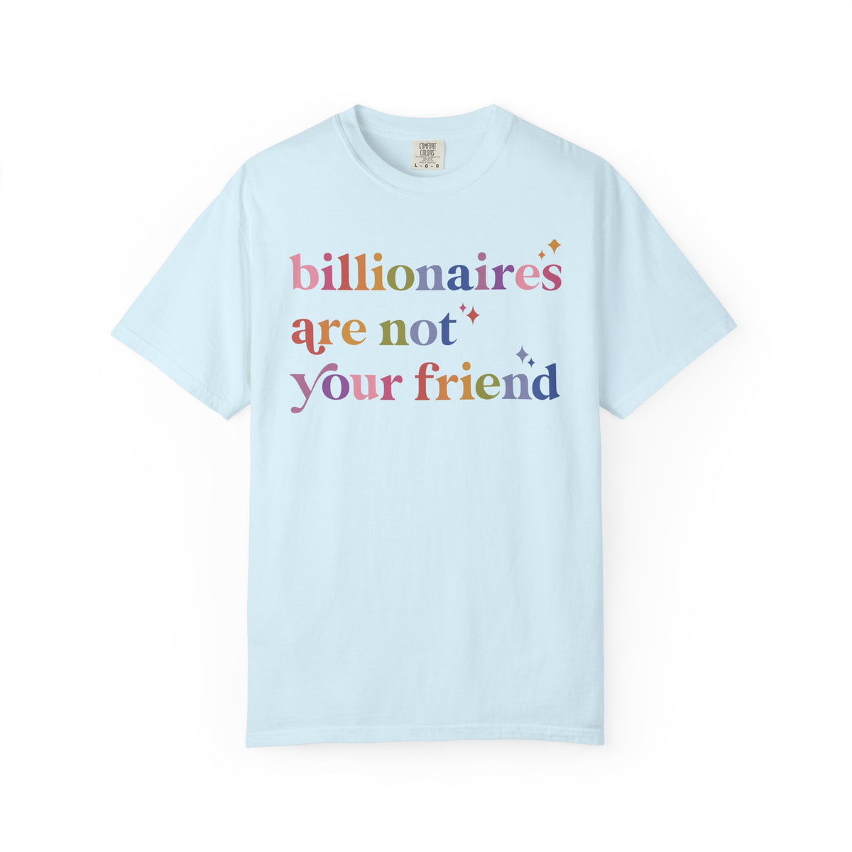 Billionaires Are Not Your Friend Comfort Colors Unisex T-Shirt