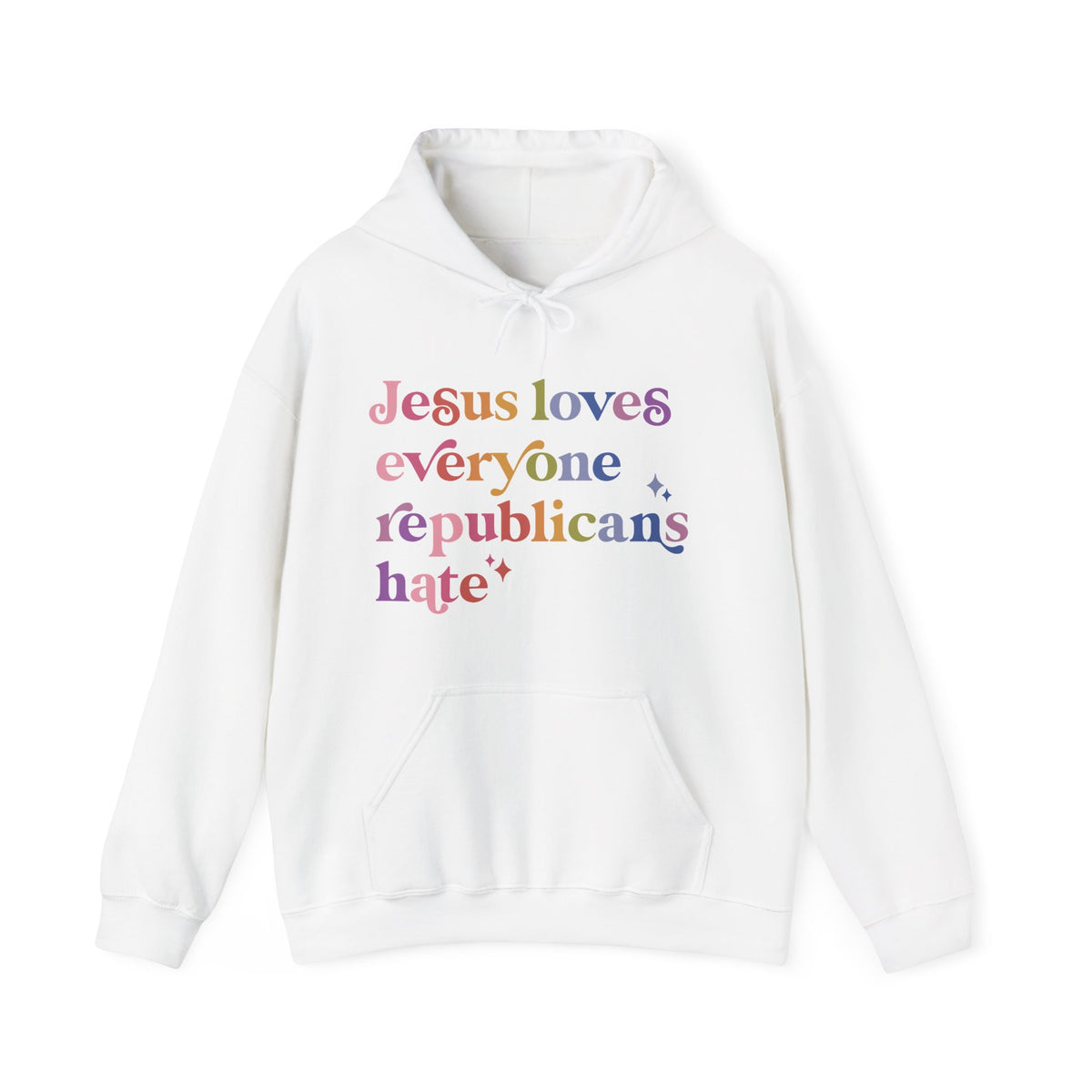 Jesus Loves Everyone Republicans Hate Hoodie