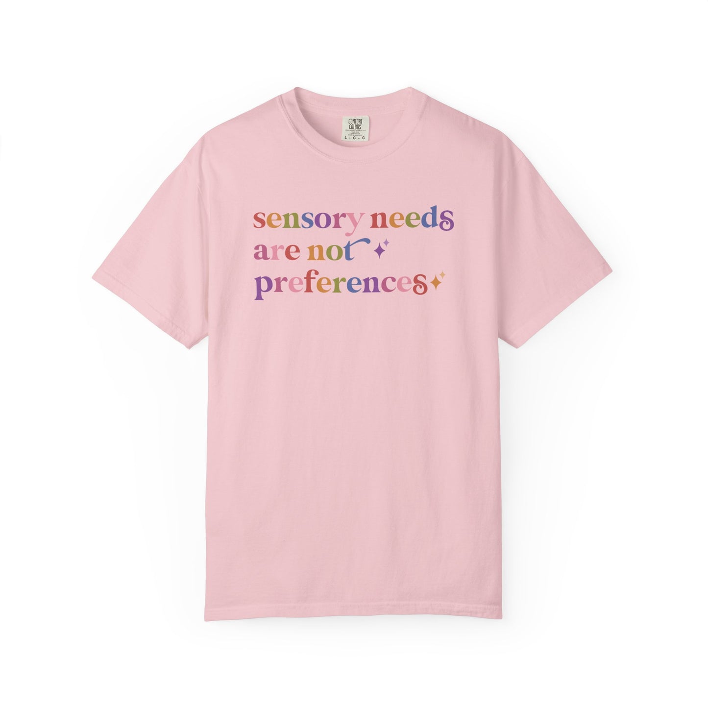 Sensory Needs are not Preferences Care & Resist rainbow Comfort Colors tee