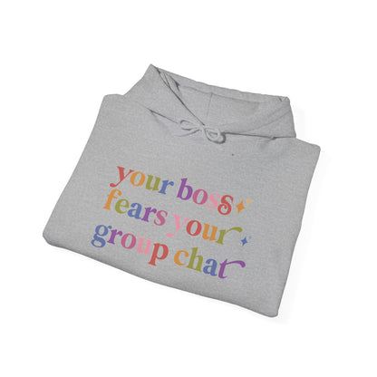 Your Boss Fears Your Group Chat Hoodie