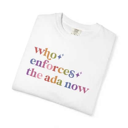 Who Enforces the Ada Now Comfort Colors Unisex T-Shirt