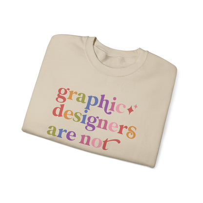 Graphic Designers are not Presets Sweatshirt