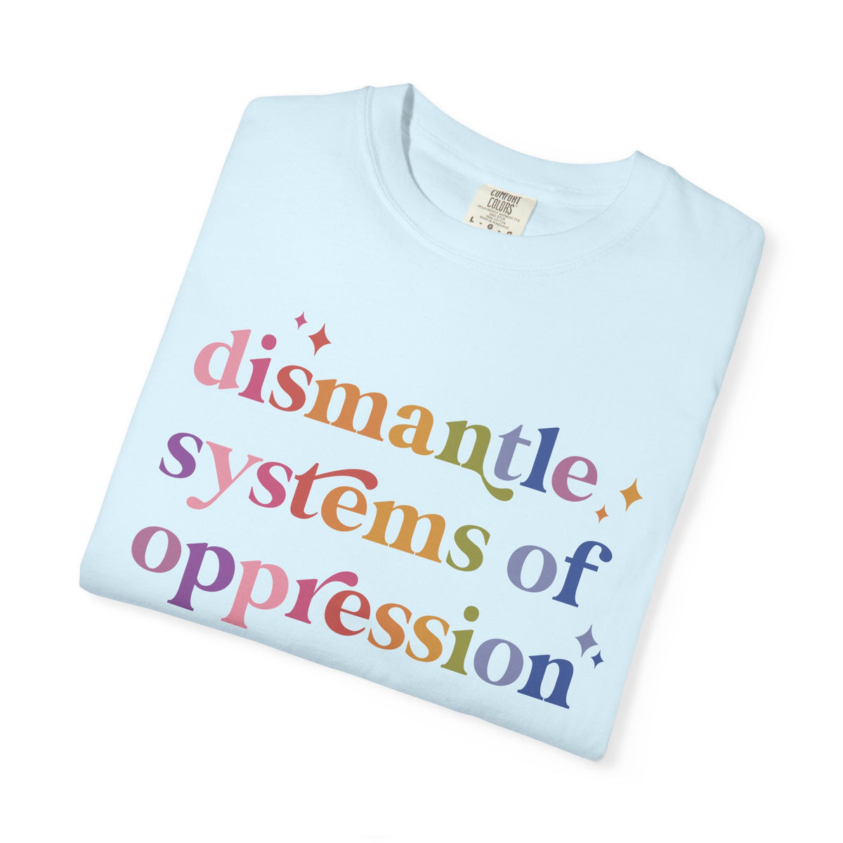 Dismantle Systems of Oppression Comfort Colors Unisex T-Shirt