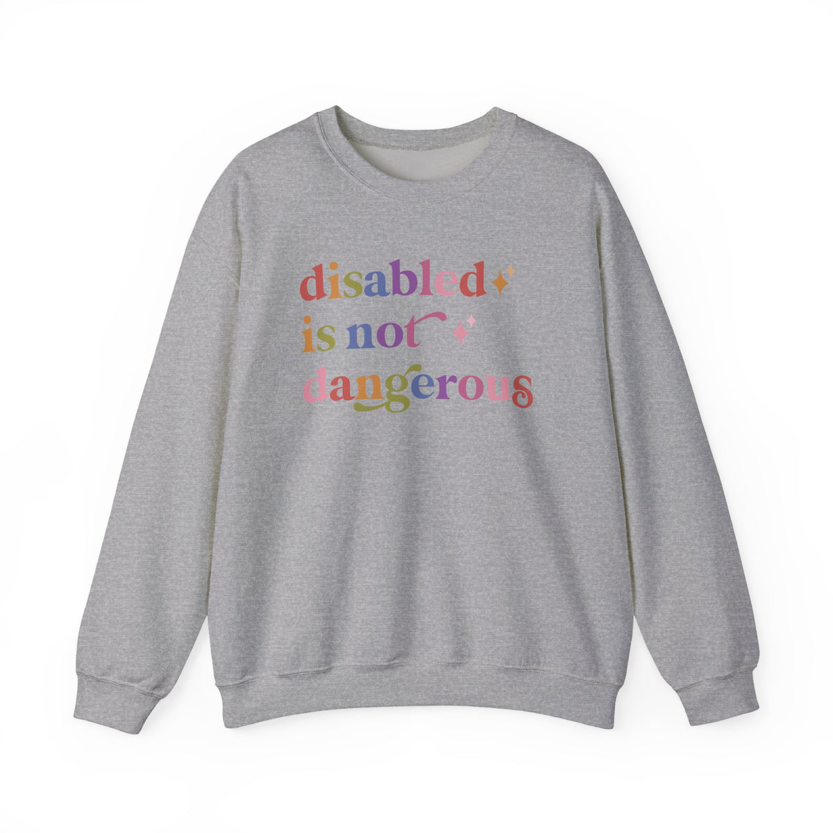 Disabled is not Dangerous Sweatshirt