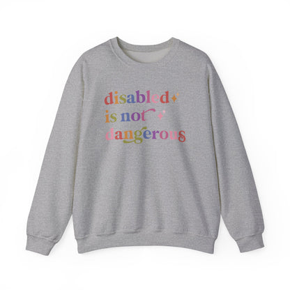 Disabled is not Dangerous Sweatshirt