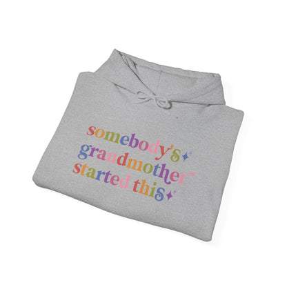 Somebody's Grandmother Started This Hoodie