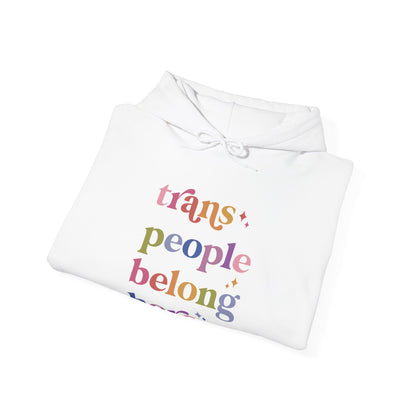 Trans People Belong Here Hoodie