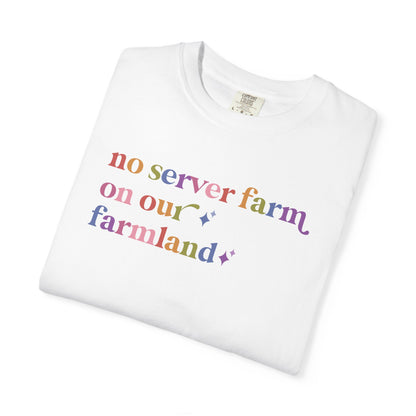 No Server Farm on Our Farmland Comfort Colors Unisex T-Shirt