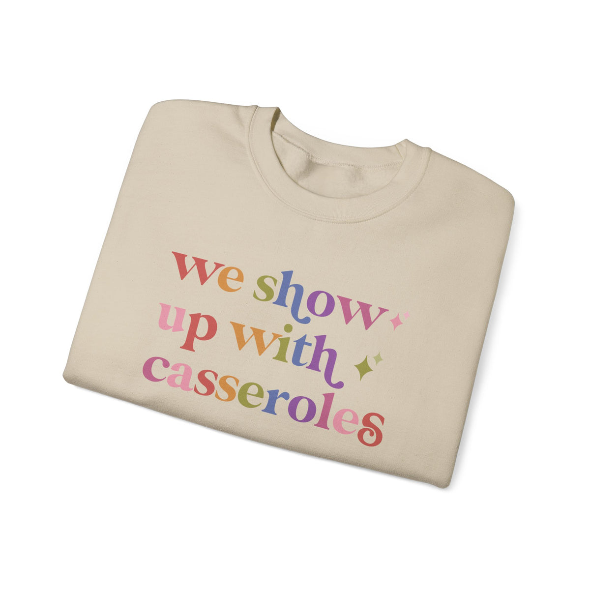 We Show Up With Casseroles Sweatshirt