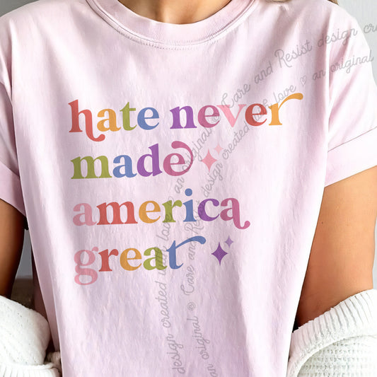 Hate Never Made America Great Care & Resist progressive t-shirt in Blossom
